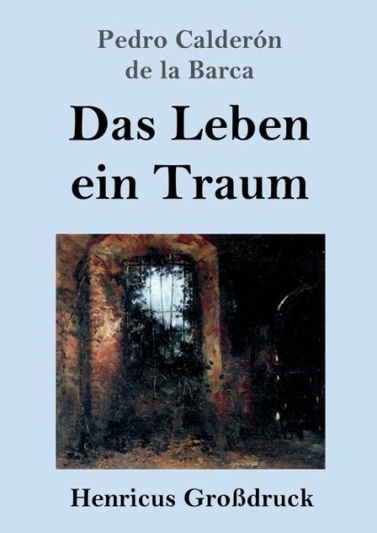 Cover for Pedro Calderon de la Barca · Das Leben ein Traum (Grossdruck) (Paperback Book) (2019)