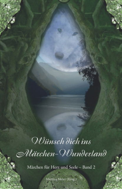 Wunsch dich ins Marchen-Wunderland - Martina Meier - Livros - Papierfresserchens Mtm-Verlag - 9783861967040 - 18 de julho de 2017