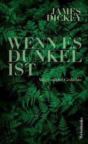 Cover for James Dickey · Wenn es dunkel ist (Book) (2023)