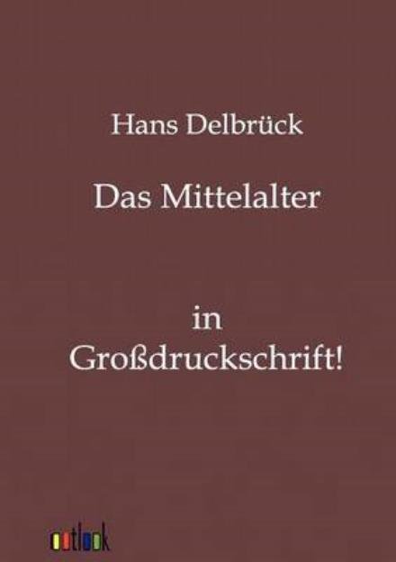 Cover for Hans Delbruck · Das Mittelalter (Taschenbuch) [German edition] (2011)