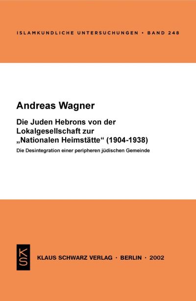 Cover for Andreas Wagner · Die Juden Hebrons Von Der Lokalgesellschaft Zur Nationalen Heimstatte (1904-1938) (Paperback Book) (2019)