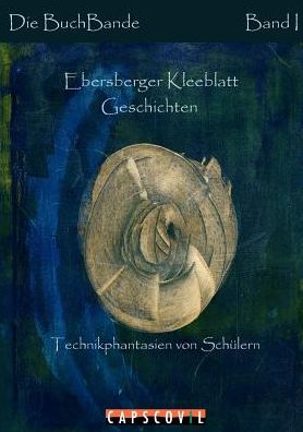 Cover for Ebersberger Schueler · Ebersberger Kleeblatt Geschichten (Pocketbok) (2011)