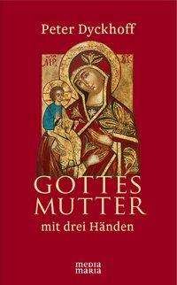 Cover for Dyckhoff · Gottesmutter mit drei Händen (Bog)