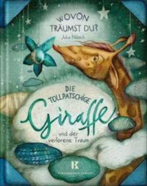 Cover for Julia Nsch · Die tollpatschige Giraffe und der schnste Traum der Welt (Hardcover Book) (2022)
