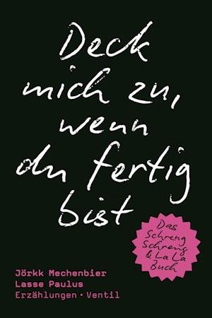 Cover for Mechenbier, JÃ–rkk / paulus, Lasse · Deck Mich Zu, Wenn Du Fertig Bist - ErzÃ„hlungen (Book)