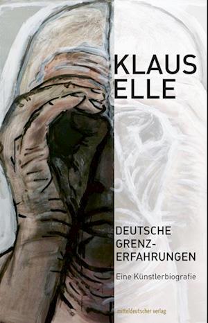 Cover for Klaus Elle · Deutsche Grenzerfahrungen (Book) (2024)