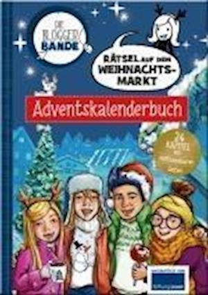 Anne Scheller · Die Bloggerbande - Rätsel auf dem Weihnachtsmarkt: Adventskalenderbuch (Bok) (2024)