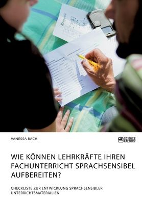 Cover for Vanessa Bach · Wie koennen Lehrkrafte ihren Fachunterricht sprachsensibel aufbereiten? Checkliste zur Entwicklung sprachsensibler Unterrichtsmaterialien (Pocketbok) (2021)