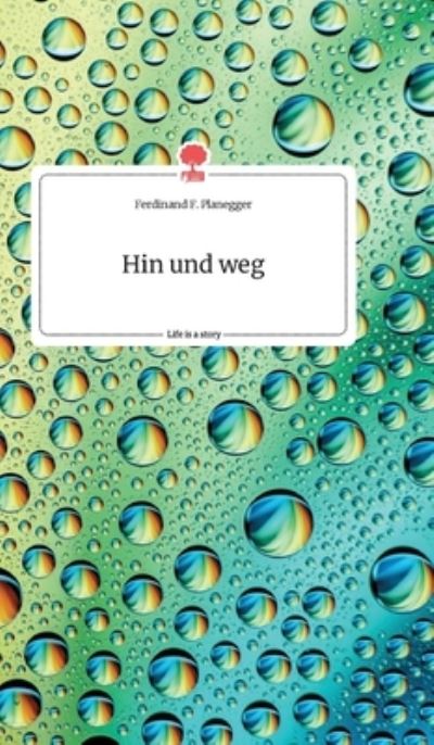 Cover for Planegger · Hin und weg. Life is a Story (Bok) (2020)