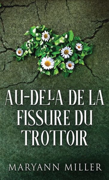 Cover for Maryann Miller · Au-dela De La Fissure Du Trottoir (Gebundenes Buch) (2021)