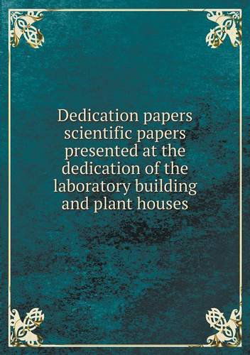 Cover for Brooklyn Botanic Garden · Dedication Papers Scientific Papers Presented at the Dedication of the Laboratory Building and Plant Houses (Paperback Book) (2013)