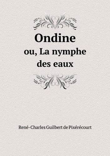 Cover for René-charles Guilbert De Pixérécourt · Ondine Ou, La Nymphe Des Eaux (Paperback Book) [French edition] (2014)