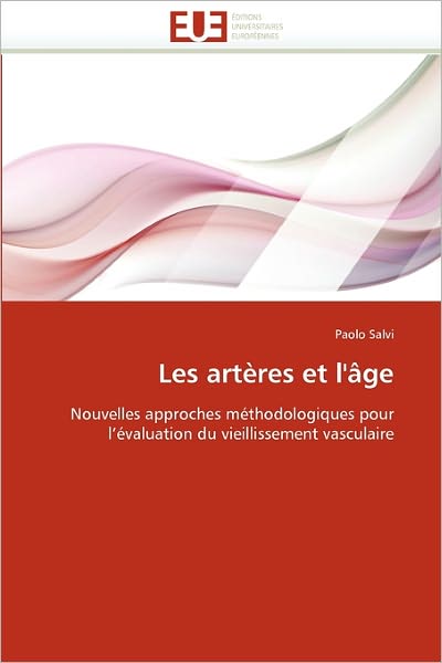 Cover for Paolo Salvi · Les Artères et L'âge: Nouvelles Approches Méthodologiques Pour L'évaluation Du Vieillissement Vasculaire (Paperback Book) [French edition] (2018)