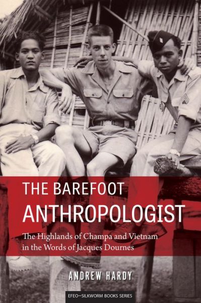 Cover for Andrew Hardy · The Barefoot Anthropologist: The Highlands of Champa and Vietnam in the Words of Jacques Dournes - The Barefoot Anthropologist (Paperback Book) (2015)