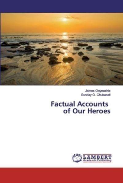 Cover for Onyeashie · Factual Accounts of Our Heroe (Bok) (2019)