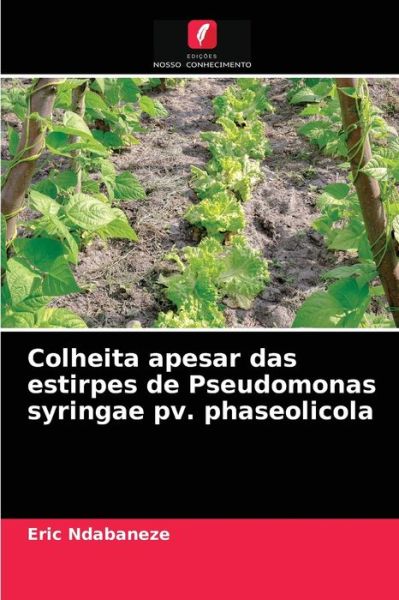 Cover for Eric Ndabaneze · Colheita apesar das estirpes de Pseudomonas syringae pv. phaseolicola (Paperback Book) (2021)