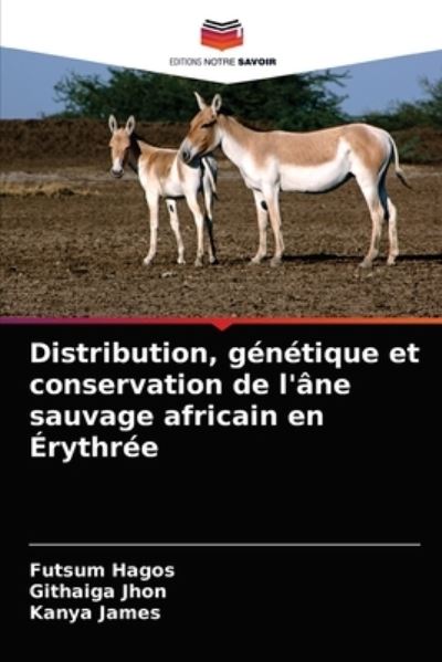 Cover for Futsum Hagos · Distribution, genetique et conservation de l'ane sauvage africain en Erythree (Paperback Book) (2021)