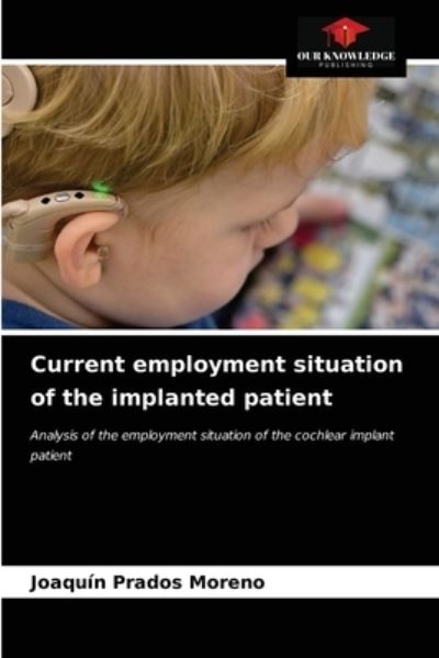 Cover for Joaquin Prados Moreno · Current employment situation of the implanted patient (Paperback Book) (2021)