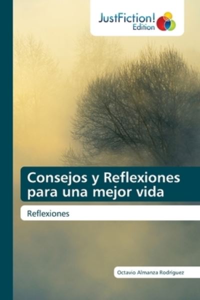 Cover for Octavio Almanza Rodríguez · Consejos y Reflexiones para una mejor vida (Paperback Book) (2021)