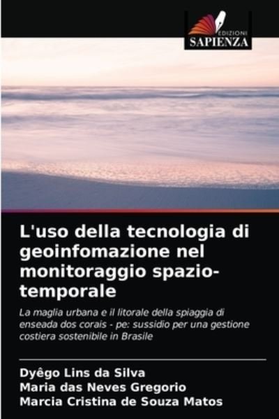 Cover for Dyego Lins Da Silva · L'uso della tecnologia di geoinfomazione nel monitoraggio spazio-temporale (Taschenbuch) (2021)