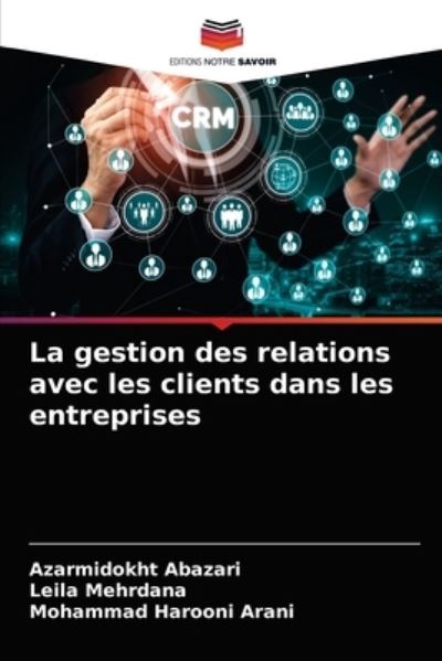 Cover for Azarmidokht Abazari · La gestion des relations avec les clients dans les entreprises (Paperback Book) (2021)