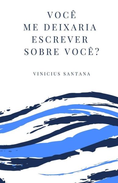 Cover for Vinicius Santana · Voce me deixaria escrever sobre voce? (Paperback Book) (2019)