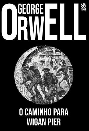Cover for George Orwell · Livro O Caminho Para Wigan Pier - George Orwell (Taschenbuch) (2021)