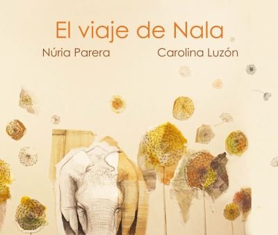 Cover for Nria Parera · El El viaje de Nala (Hardcover Book) (2023)