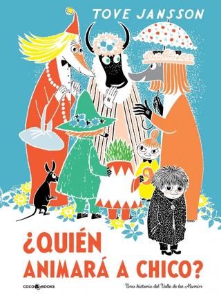 Cover for Tove Jansson · ¿Quién animará a Chico? Una historia del Valle de los Mumin (Paperback Book) (2019)