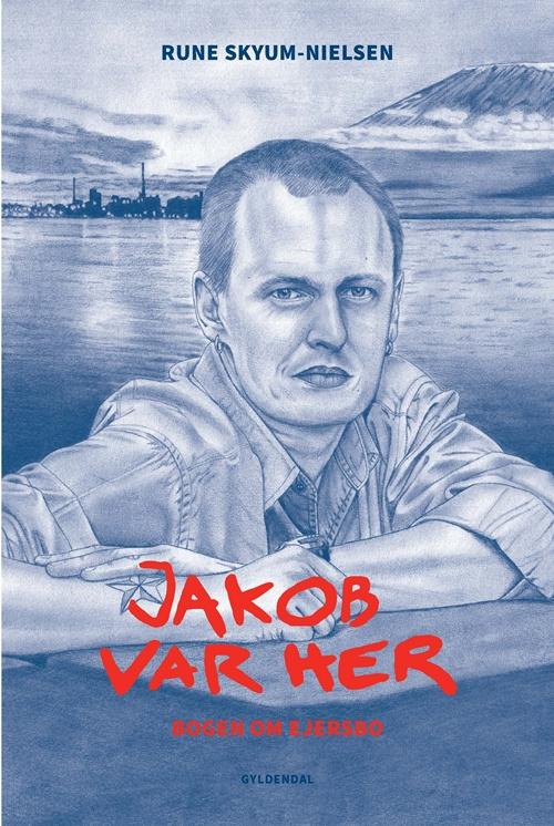 Cover for Rune Skyum-Nielsen · Jakob var her (Bound Book) [1st edition] (2016)