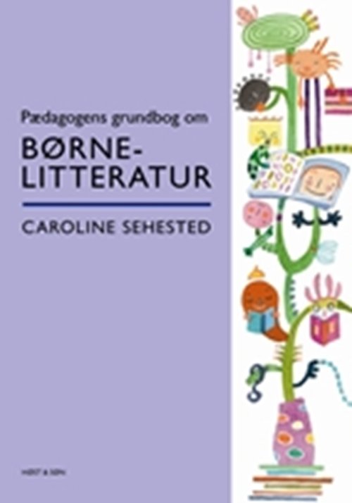 Cover for Caroline Sehested · Pædagogens grundbog om børnelitteratur (Sewn Spine Book) [1th edição] (2009)