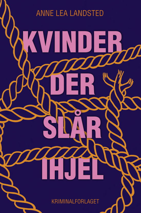 Cover for Anne Lea Landsted · Kvinder der slår ihjel (Sewn Spine Book) [1st edition] (2024)