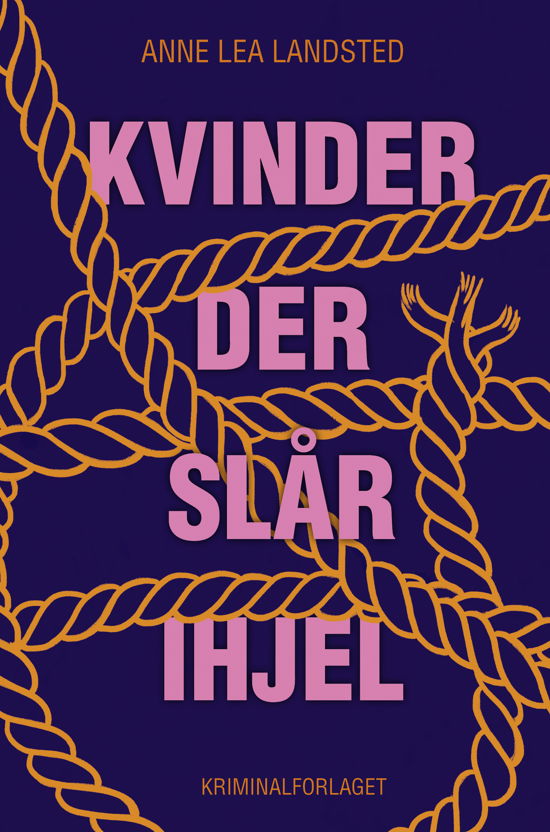 Cover for Anne Lea Landsted · Kvinder der slår ihjel (Sewn Spine Book) [1. Painos] (2024)