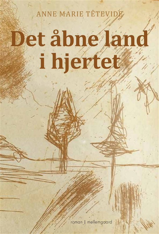 Cover for Anne Marie Têtevide · Det åbne land i hjertet (Sewn Spine Book) [1th edição] (2022)