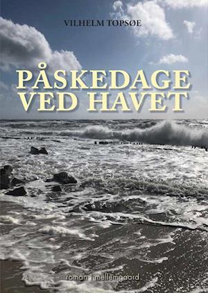 Cover for Vilhelm Topsøe · Påskedage ved havet (Hæftet bog) [1. udgave] (2024)