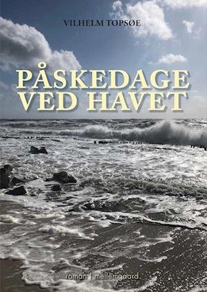 Cover for Vilhelm Topsøe · Påskedage ved havet (Heftet bok) [1. utgave] (2024)
