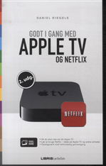 Cover for Daniel Riegels · Godt i gang med Apple TV og Netflix 2. udg (Sewn Spine Book) [2º edição] (2014)