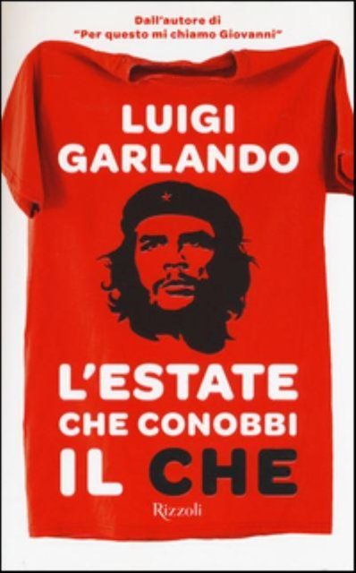 Cover for Luigi Garlando · L'estate che conobbi il Che (Inbunden Bok) (2015)
