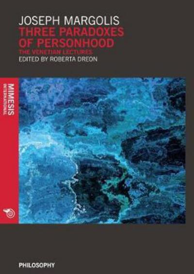 Three Paradoxes of Personhood: The Venetian Lectures - Philosophy - Joseph Margolis - Books - Mimesis International - 9788869771040 - September 30, 2017