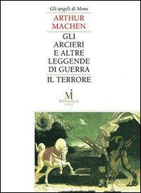 Cover for Arthur Machen · Gli Arcieri E Altre Leggende Di Guerra-Il Terrore (Book)