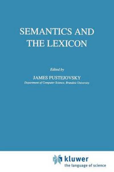 J Pustejovsky · Semantics and the Lexicon - Studies in Linguistics and Philosophy (Paperback Book) [Softcover reprint of hardcover 1st ed. 1993 edition] (2010)