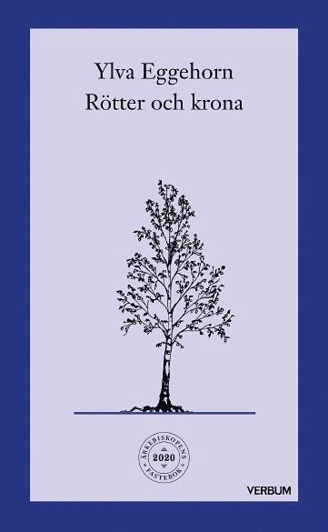 Cover for Ylva Eggehorn · Ärkebiskopens fastebok: Rötter och krona : en fastevandring under träden (Bok) (2020)