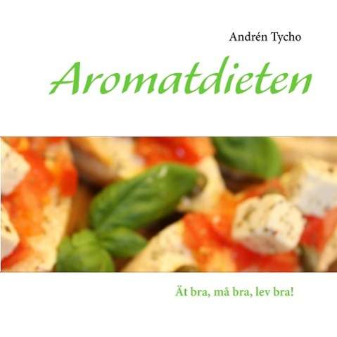 Cover for Andrén Tycho · Aromatdieten (Paperback Book) (2014)