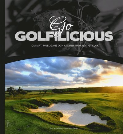 Cover for Jenny Olsson · Go Golfilicious : om mat, mulligans och att inte vara riktigt klok (Inbunden Bok) (2017)