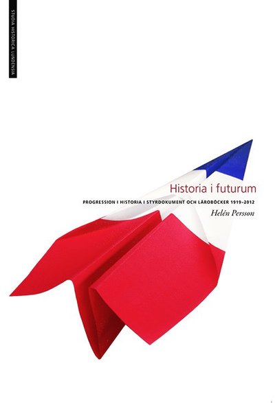 Cover for Helén Persson · Studia Historica Lundensia: Historia i futurum (Book) (2018)