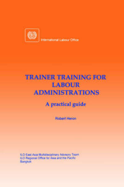 Cover for Robert Heron · Trainer Training for Labour Administrations. a Practical Guide (Paperback Book) [Illustrated edition] (1998)