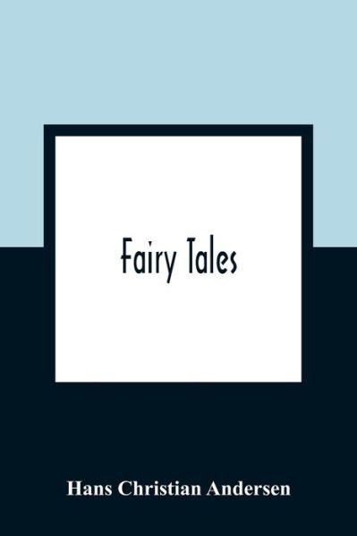 Fairy Tales - Hans Christian Andersen - Libros - Alpha Edition - 9789354362040 - 11 de enero de 2021