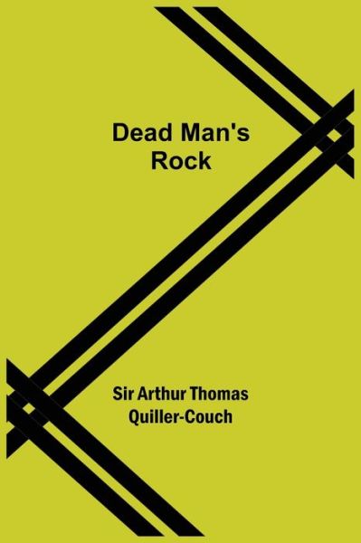 Cover for Sir Arthur Thomas Quiller-Couch · Dead Man's Rock (Paperback Book) (2021)