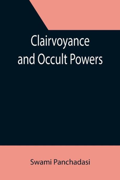 Cover for Swami Panchadasi · Clairvoyance and Occult Powers (Paperback Book) (2021)