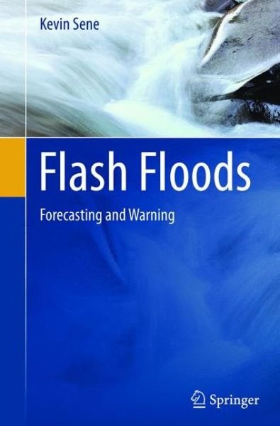 Cover for Kevin Sene · Flash Floods: Forecasting and Warning (Paperback Book) [2013 edition] (2015)